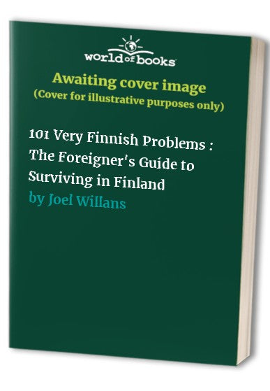 101 Very Finnish Problems : The Foreigner's Guide to Surviving in Finland