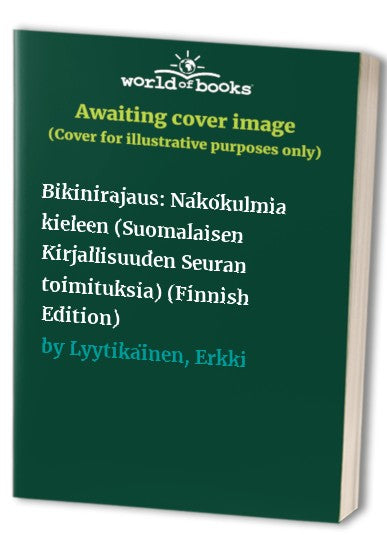 Bikinirajaus: Na?ko?kulmia kieleen (Suomalaisen Kirjallisuuden Seuran toimituksia) (Finnish Edition)