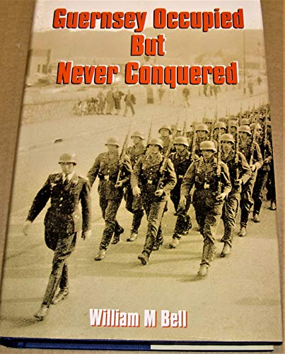 Guernsey Occupied But Never Conquered