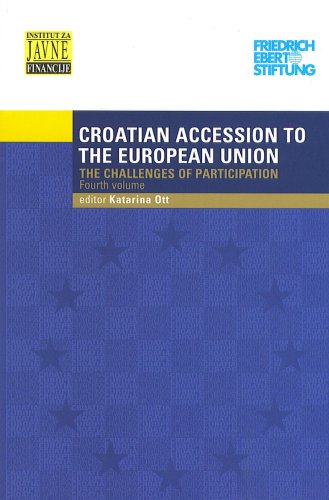Croatian Accession to the European Union The challenges of Participation (Fourth Volume)