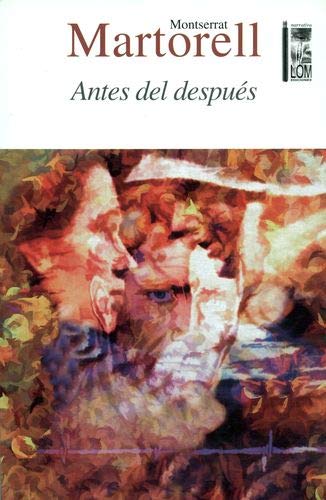 Antes del después / Montserrat Martorell.