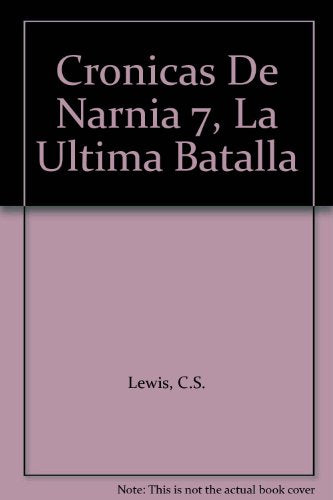Cronicas De Narnia 7, La Ultima Batalla