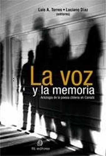 La Voz Y La Memoria Antolog De La Poes Chilena En