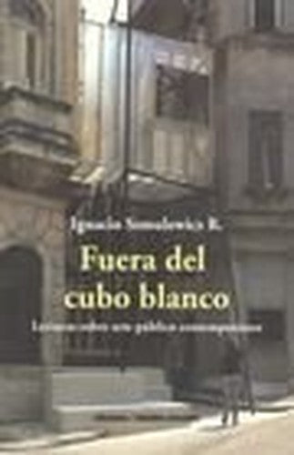 Fuera Del Cubo Blanco . Del Arte Publico Com
