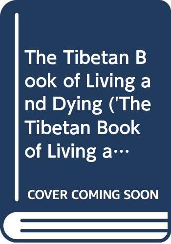 The Tibetan Book of Living and Dying