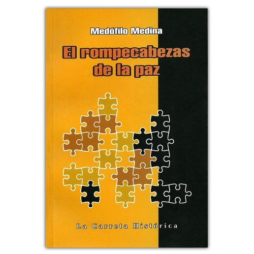 El rompecabezas de la paz / Medófilo Medina.