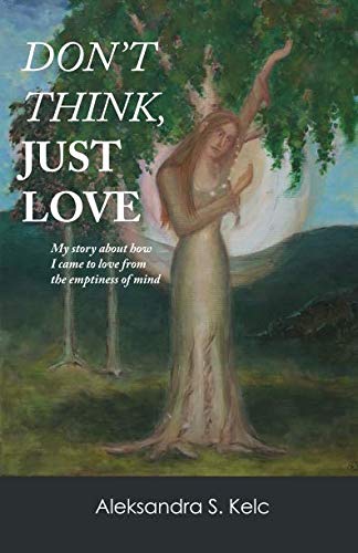 Don't Think Just Love: My story about how I came to love the emptiness of mind