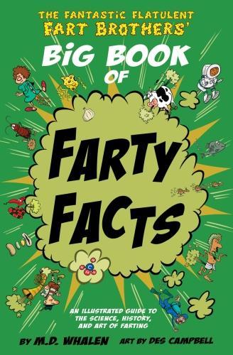 The Fantastic Flatulent Fart Brothers' Big Book of Farty Facts