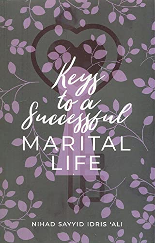 Keys To A Successful Mrital Life By Nihad Sayyid Idris 'Ali'