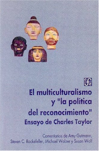 Multiculturalismo y La Politica de Reconocimiento