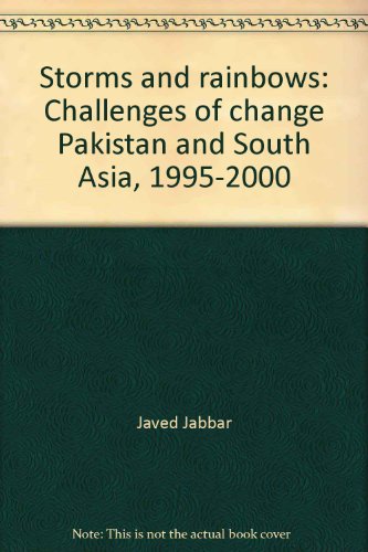 Storms and Rainbows: Challenges of Change: Pakistan and South Asia 1995-2000