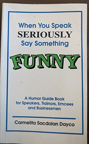 When You Speak Seriousy Say Something Funny