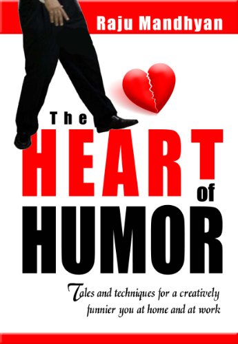 The HeART of HUMOR: Tales and Techniques for a Creatively Funnier you at Home and at Work