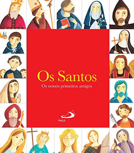 Os Santos Os nossos primeiros amigos (Portuguese Edition)