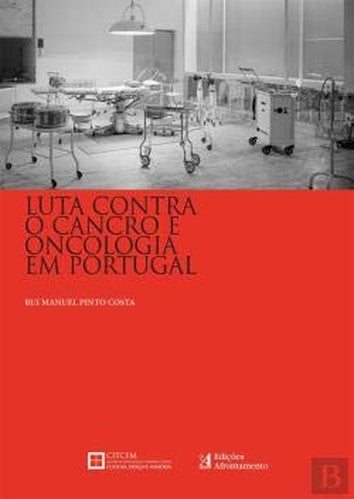Luta Contra o Cancro e Oncologia em Portugal (Portuguese Edition)
