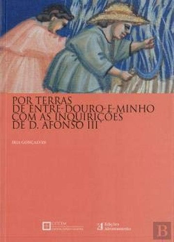 Por Terras de Entre-Douro-e-Minho com as Inquirições de D. Afonso (Portuguese Edition)