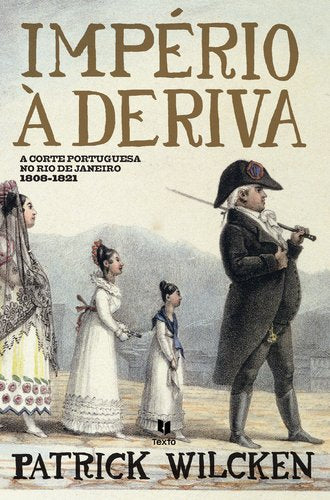 Império à Deriva A Corte Portuguesa no Rio de Janeiro 1808-1821 (Portuguese Edition)