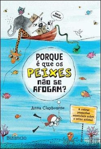 Porque é que os Peixes não se Afogam? & outras perguntas essenciais sobre o reino animal