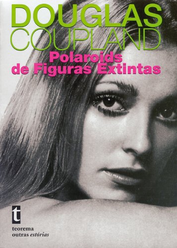 Polaroids de Figuras Extintas (Portuguese Edition)