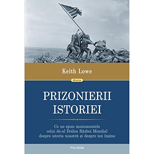 Prizonierii Istoriei Ce Ne Spun Monumentele Celui De-Al Doilea Razboi Mondial Despre Istoria Noastr
