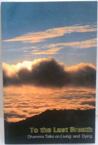 To the last breath: Dhamma talks on living and dying