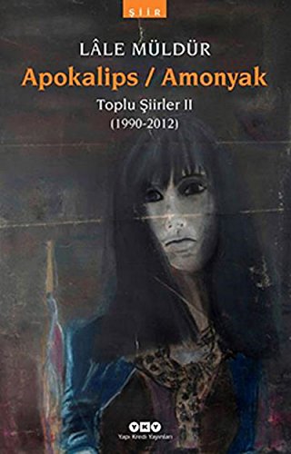 Apokalips / Amonyak: Toplu Şiirler II (1990-2019)