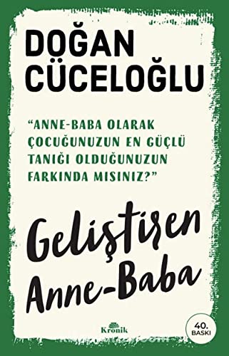 Geliştiren Anne - Baba: "Anne-baba olmak çocuklarımıza verebileceğimiz en büyük armağandır..." (Turkish Edition)