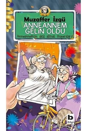 Anneannem Gelin Oldu: Anneannemin Ak?l Almaz Maceralar?