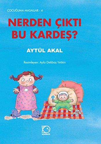 Nerden Çıktı Bu Kardeş?: Çocuğuma Masallar-4