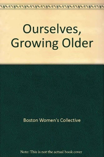 Ourselves, Growing Older