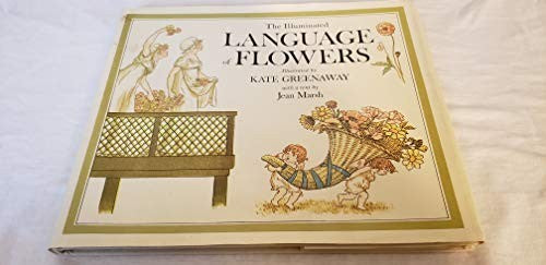 The Illuminated Language of Flowers: Over 700 Flowers and Plants Listed Alphabetically With Their Meanings