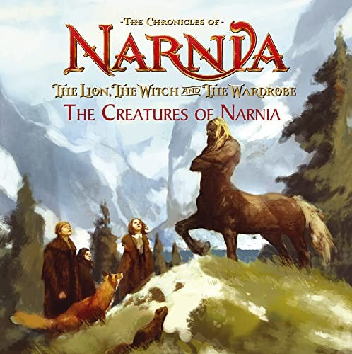 The Chronicles of Narnia - the Lion The Witch and the Wardrobe - the Creatures of Narnia