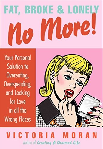 Fat, Broke & Lonely No More