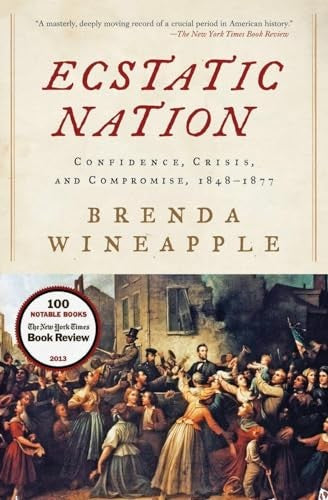 Ecstatic Nation: Confidence, Crisis, And Compromise, 1848-1877