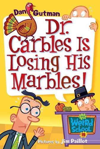 My Weird School #19: Dr. Carbles Is Losing His Marbles!