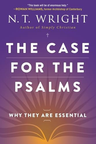 The Case For The Psalms: Why They Are Essential