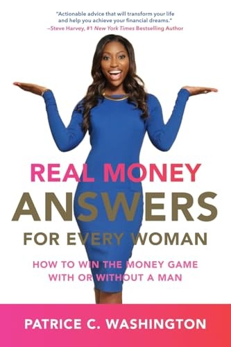 Real Money Answers For Every Woman: How To Win The Money Game With Or Without A Man