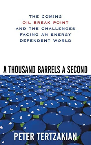 A Thousand Barrels a Second: The Coming Oil Break Point and the Challenges Facing an Energy Dependent World