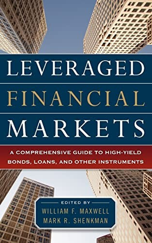 Leveraged Financial Markets: A Comprehensive Guide to Loans, Bonds, and Other High-Yield Instruments
