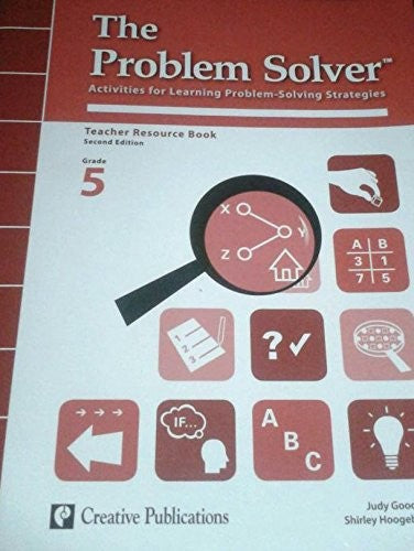 The Problem Solver: Activities for Learning Problem Solving Strategies-Teacher Resource Book Grade 5
