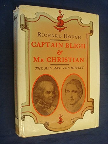 Captain Bligh and Mr.Christian: The Men and the Mutiny