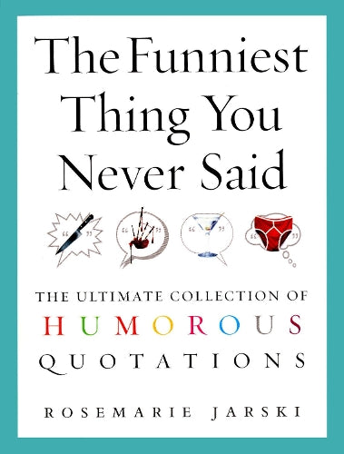 The Funniest Thing You Never Said
