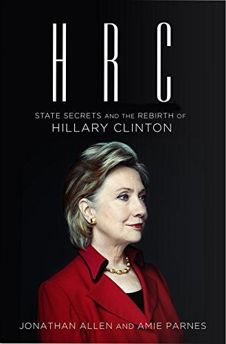 HRC: State Secrets and the Rebirth of Hillary Clinton
