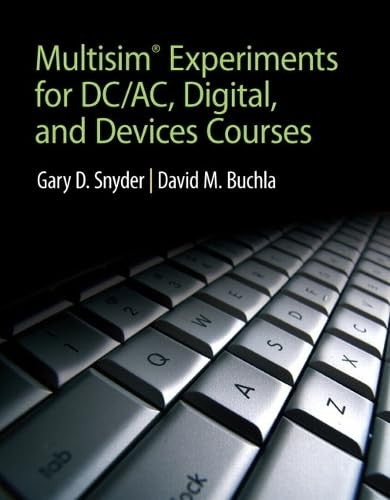 MultiSim Experiments for DC/AC Digital, and Devices Courses