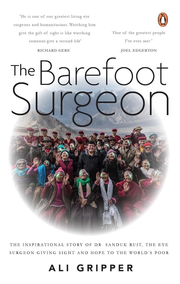 The Barefoot Surgeon: The Inspirational Story of Dr. Sanduk Ruit, the Eye Surgeon Giving Sight and H