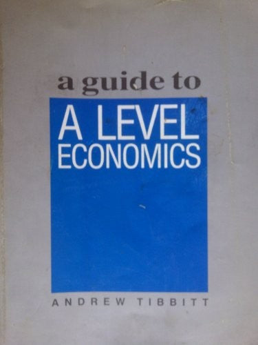 A Guide to Advanced Level Economics
