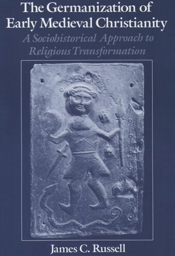 The Germanization of Early Medieval Christianity