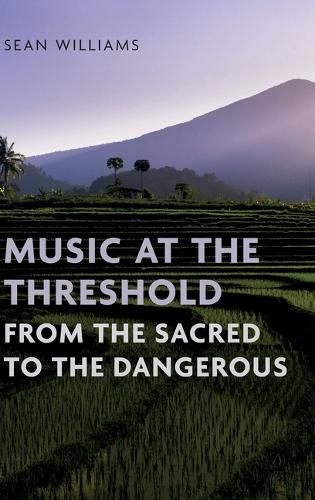 Music at the Threshold from the Sacred to the Dangerous