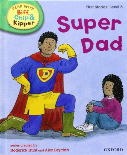 Oxford Reading Tree Read With Biff, Chip, and Kipper: First Stories: Level 3: Super Dad