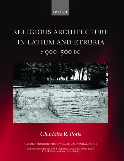 Religious Architecture in Latium and Etruria, c. 900-500 BC